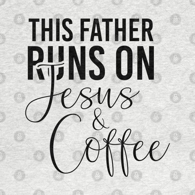 This father runs on Jesus and coffee job gifts. Perfect present for mother dad friend him or her by SerenityByAlex
